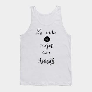 Life is better with friends Tank Top